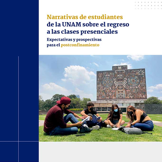 Narrativas de estudiantes de la UNAM sobre el regreso a las clases presenciales. Expectativas y prospectivas para el postconfinamiento